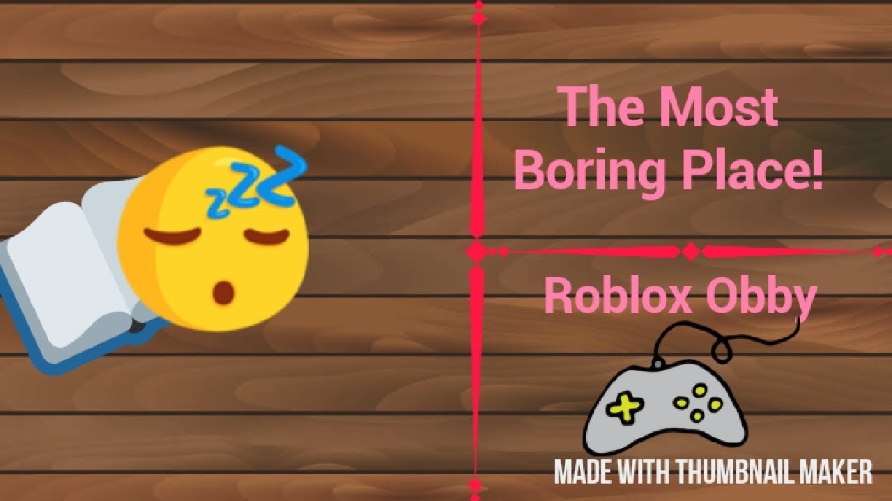 The Most Boring Place Roblox Obby - the place that is boring roblox