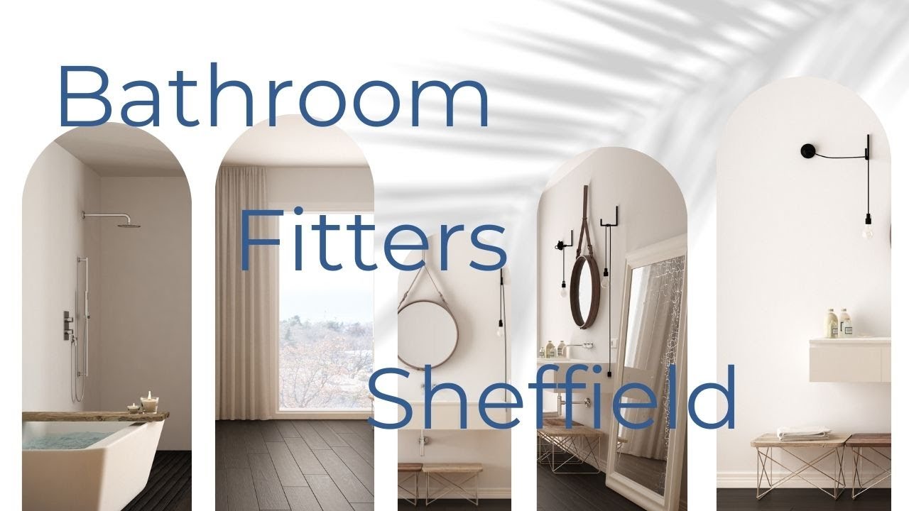 Bathroom Fitters Sheffield, Local Experts for Custom Design and expert