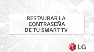 Televisiones LG | Restaurar  contraseña de tu Smart TV LG