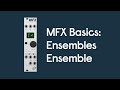 Mfx basics ensembles ensemble