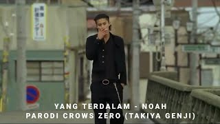 Yang Terdalam - Noah | Cover Parodi Crows Zero 2 (Takiya Genji)