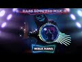 Bass Boosted Mix_Wala Kana