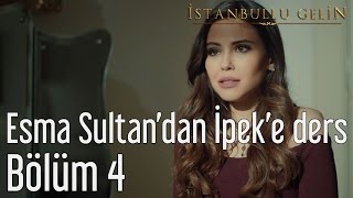 İstanbullu Gelin 4.  - Esma Sultan'dan İpek'e Ders Resimi