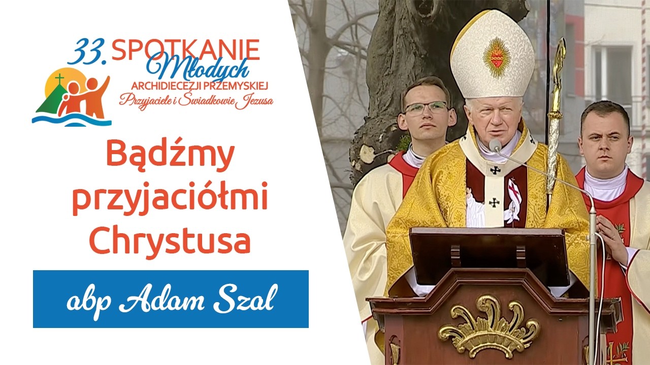 Bądźmy przyjaciółmi Chrystusa - abp Adam Szal - Homilia - Msza św. Posłania - 33. SMAP Rymanów 2026