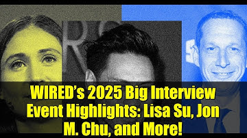 WIRED’s 2025 Big Interview Event Highlights: Lisa Su, Jon M. Chu, and More!