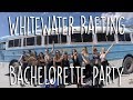 Whitewater rafting bachelorette party  american adventure expeditions