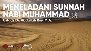 Mengikuti Sunnah Rasul: Meneladani Akhlak Nabi Muhammad - Ustadz Abdullah Roy