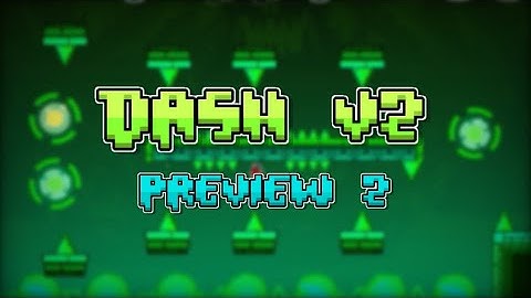 Dash v2 Preview #2 by Me and @OfficialTrixGD | Geometry Dash 2.2