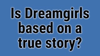 Is Dreamgirls based on a true story?