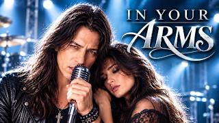 In Your Arms | A Song for the One Who Saved Me | 80s Emotional Hard Rock Ballad