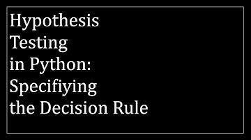 Hypothesis Testing in Python: Specifying the Decision Rule