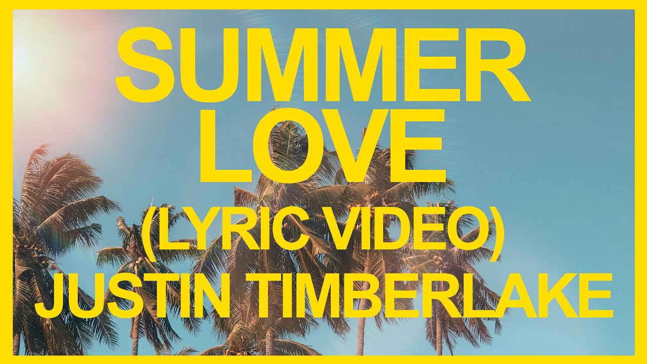 Justin Timberlake   Summer Love Official Lyric Video  Summer Songs