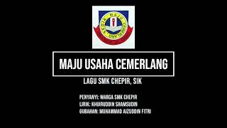 Maju, Usaha, Cemerlang [SMK Chepir School Theme Song] (Official with Vocals) (Lyric Video)