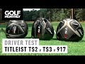 Titleist TS2 v TS3 v 917 I Driver Test I Golf Monthly