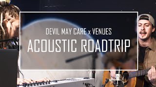 ACOUSTIC ROADTRIP - DEVIL MAY CARE x  @VENUESofficial   -  DEAD IN THE WATER