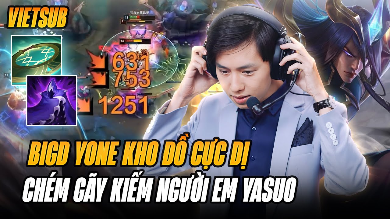 (Vietsub)Yone Build Đồ Cực Dị Của BigD Và Những Pha Xử Lý Siêu Đã Mắt Với Lượng Dmg Khủng