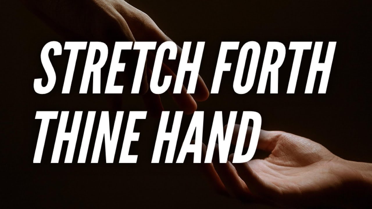 Stretch Forth Thine Hand | 4-18-2021 - Youtube