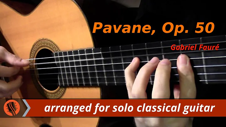 Pavane, Op. 50 by Gabriel Faur (classical guitar a...