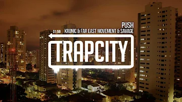 Kronic & Far East Movement & Savage - Push [F8]
