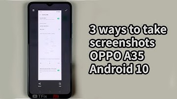 3 ways to take screenshots on OPPO A35 Android 10