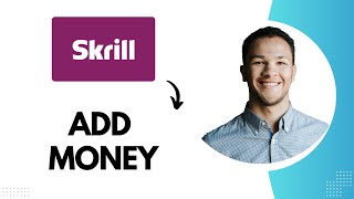 How to Add Money to Skrill with Bank Account (Best Method)