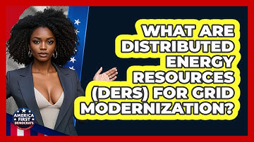 What Are Distributed Energy Resources (DERs) For Grid Modernization? - America First Democrats