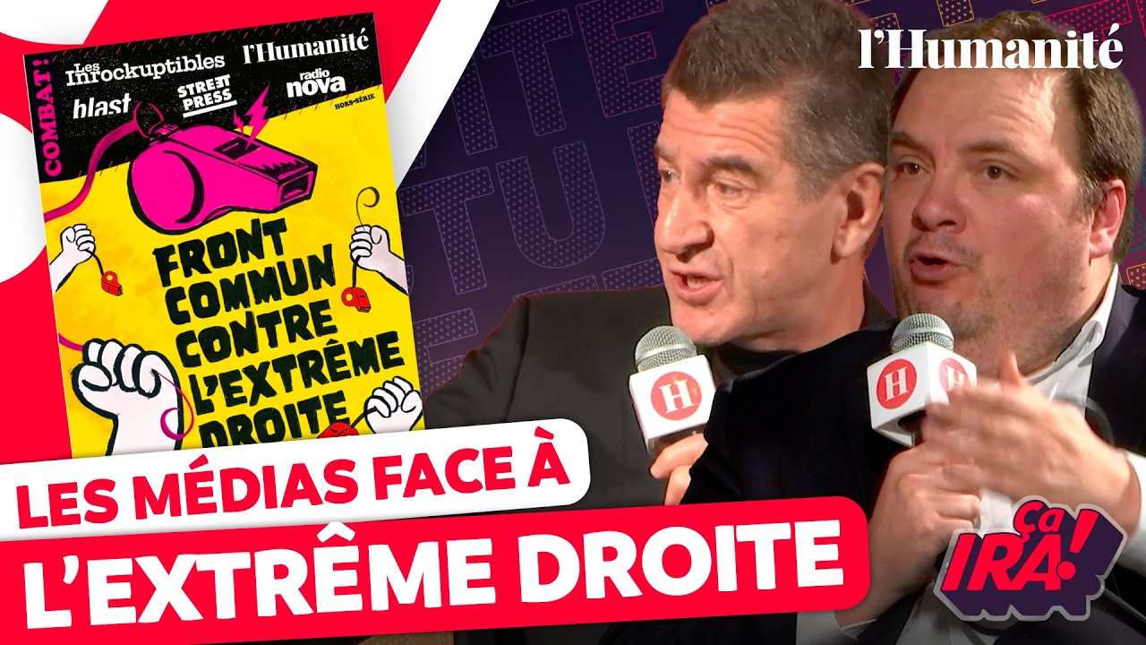 L'Huma, Blast, StreetPress, Radio Nova et les Inrockuptibles unis contre l'extrême droite | ÇA IRA !