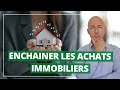 Mes astuces pour enchaner vos achats immobiliers
