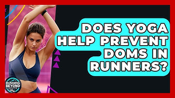 Does Yoga Help Prevent DOMS In Runners? - Running Beyond Limits