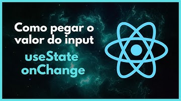 Como pegar valor do input com useState e onChange - ReactJS