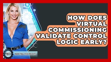 How Does Virtual Commissioning Validate Control Logic Early? - Industrial Tech Insights