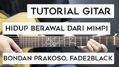 (Tutorial Gitar) BONDAN PRAKOSO, FADE2BLACK - Hidup Berawal Dari Mimpi | Lengkap Dan Mudah  - Durasi: 13:58. 