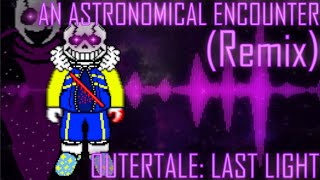 An Astronomical Encounter [REMIX] (Outertale: Last Light)