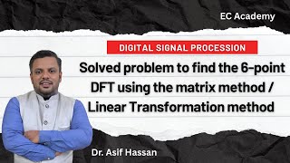 Problem to find 6-point DFT using matrix method or Linear Transformation method || EC Academy