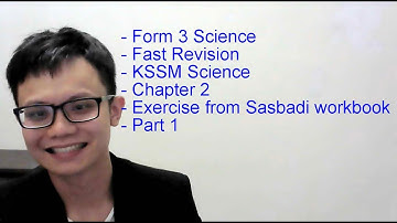 - Form 3 Science - Fast Revision- KSSM Science- Chapter 2- Exercise from Sasbadi workbook- Part 1