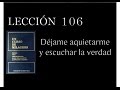 Lección 106 Un Curso de Milagros