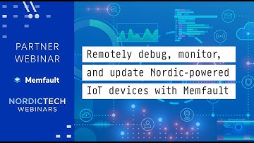 Remotely debug, monitor, and update Nordic IoT devices with Memfault