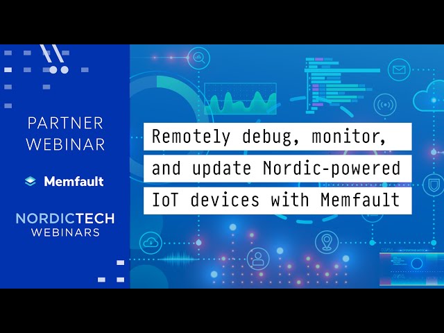 Remotely debug, monitor, and update Nordic IoT devices with Memfault