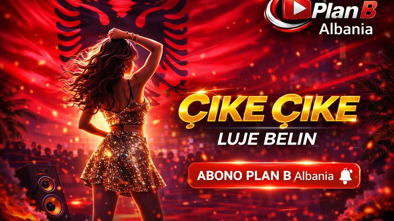 ÇIKE ÇIKE – LUJE BELIN 🔥 | HITI I RI 2026 | PLAN B ALBANIA 🇦🇱