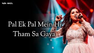 Pal (Female Version) - Lyrics | Shreya Ghoshal | Jalebi | Tania Editz