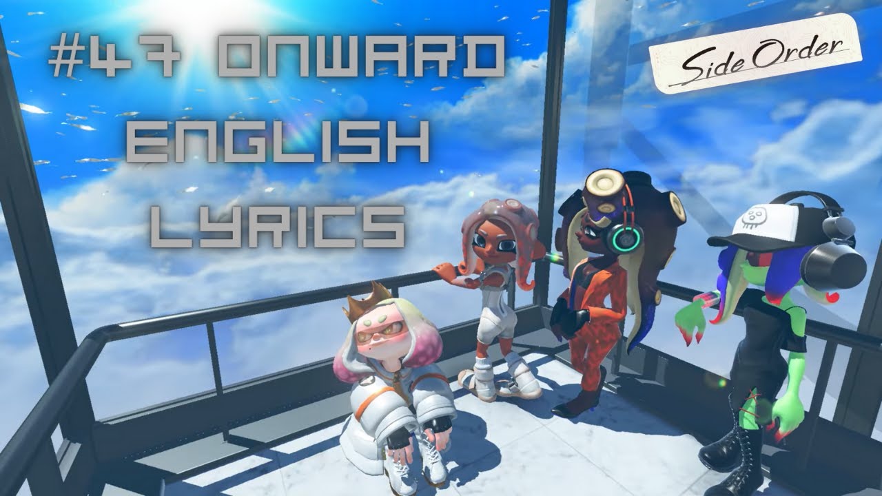 #47 onward (English Lyrics) - Splatoon 3: Side Order - YouTube