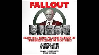 Fallout Nuclear Bribes, Russian Spies, And The Washington Lies That Enriched The Clinton And Biden