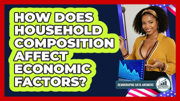 How Does Household Composition Affect Economic Factors? - Demographic Data Answers