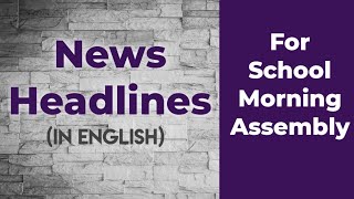 News Headlines In English For School Morning Embly