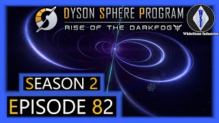 Dyson Sphere Program | Season 2 | Episode 82