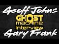 Geoff johns  gary frank en interview pour parler de ghostmachinepro   avec anthowebhead
