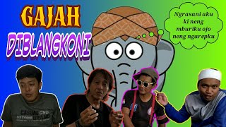 Gajah Diblangkoni iso kojah ra iso nglakoni