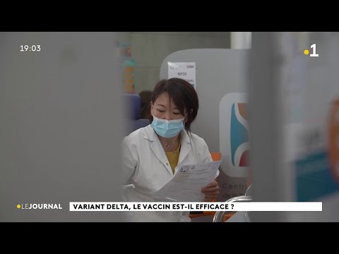 Vidéo: Les vaccins sont-ils efficaces contre la variante delta ?