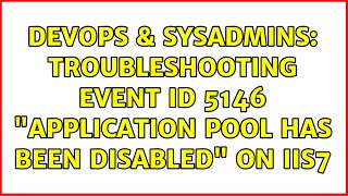 DevOps & SysAdmins: Troubleshooting event id 5146 "Application pool has been disabled" on IIS7