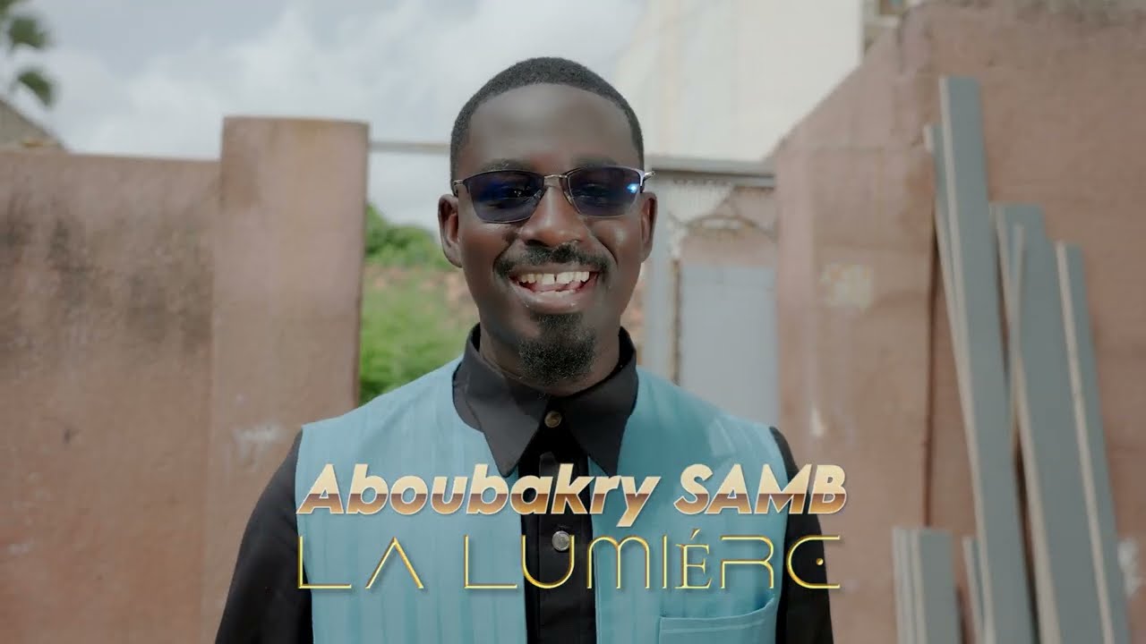 Watch Aboubakry Samb LA LUMIERE on YouTube Watch Aboubakry Samb LA LUMIERE on YouTube